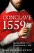 Conclave 1559 : Ippolito d'Este and the Papal Election Of 1559