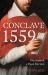 Conclave 1559 : Ippolito d'Este and the Papal Election Of 1559