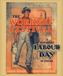 The Workers' Festival : A History of Labour Day in Canada
