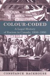 Colour-Coded : A Legal History of Racism in Canada, 1900-1950