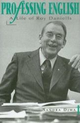 Professing English : A Life of Roy Daniells