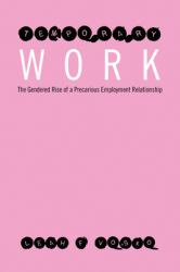 Temporary Work : The Gendered Rise of a Precarious Employment Relationship