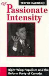 Of Passionate Intensity : Right-Wing Populism and the Reform Party of Canada