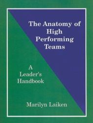 The Anatomy of High Performing Teams : A Leader's Handbook