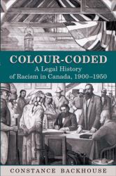 Colour-Coded : A Legal History of Racism in Canada, 1900-1950