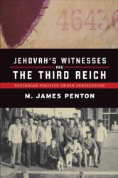 Jehovah's Witnesses and the Third Reich : Sectarian Politics under Persecution