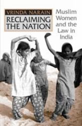Reclaiming the Nation : Muslim Women and the Law in India