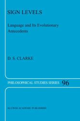 Sign Levels : Language and Its Evolutionary Antecedents