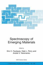 Spectroscopy of Emerging Materials Vol. 165 : Proceedings of the NATO ARW on Frontiers in Spectroscopy of Emergent Materials: Recent Advances Toward New Technologies, Sudak, Crimea, Ukraine, from 14-18 September 2003