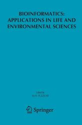 Bioinformatics : Applications in Life and Environmental Sciences