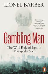 Gambling Man : The Wild Ride of Japan's Masayoshi Son