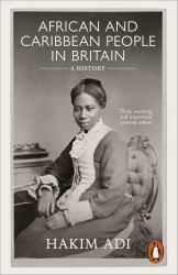 African and Caribbean People in Britain : A History