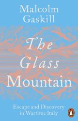 The Glass Mountain : Escape and Discovery in Wartime Italy