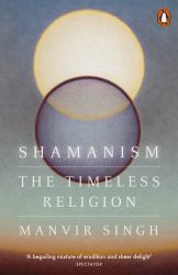 Shamanism : The Timeless Religion