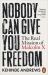 Nobody Can Give You Freedom : The Real Mission of Malcolm X