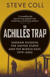 The Achilles Trap : Saddam Hussein, the United States and the Middle East, 1979-2003