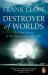 Destroyer of Worlds : The Deep History of the Nuclear Age: 1895-1965