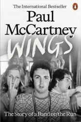 Wings : The Story of a Band on the Run