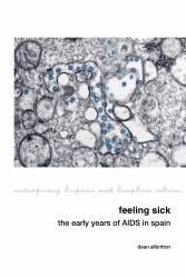 Feeling Sick : The Early Years of AIDS in Spain