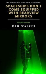 Spaceships Don't Come Equipped with Rearview Mirrors : 50-Word Stories