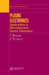 Plasma Electronics : Applications in Microelectronic Device Fabrication