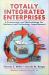 Totally Integrated Enterprises : A Framework and Methodology for Business and Technology Improvement