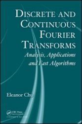 Discrete and Continuous Fourier Transforms : Analysis, Applications and Fast Algorithms