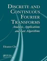 Discrete and Continuous Fourier Transforms : Analysis, Applications and Fast Algorithms