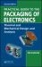 Practical Guide to the Packaging of Electronics : Thermal and Mechanical Design and Analysis