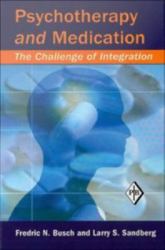 Psychotherapy and Medication : The Challenge of Integration