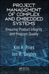 Project Management of Complex and Embedded Systems : Ensuring Product Integrity and Program Quality