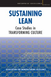 Sustaining Lean : Case Studies in Transforming Culture