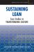 Sustaining Lean : Case Studies in Transforming Culture