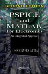 PSPICE and MATLAB for Electronics : An Integrated Approach, Second Edition