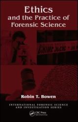 Ethics and the Practice of Forensic Science