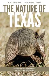Nature of Texas : An Introduction to Familiar Plants, Animals and Outstanding Natural Attractions