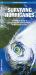 Surviving Hurricanes : What to Do Before, During, and after Disaster Strikes