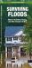 Surviving Floods : A Practical Guide to Preparing for, Responding to, and Recovering from Flooding Events