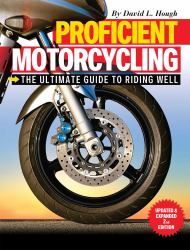 Proficient Motorcycling : The Ultimate Guide to Riding Well