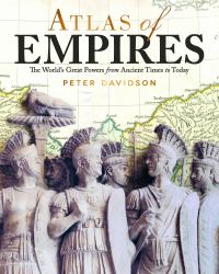 Atlas of Empires : The World's Great Powers from Ancient Times to Today