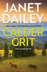 Calder Grit : A Sweeping Historical Ranching Dynasty Novel
