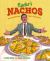 Nacho's Nachos : The Story Behind the World's Favorite Snack