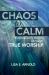 Chaos to Calm : Fulfilling Life's Purpose Through True Worship