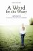 A Word for the Weary : 40 Days of Walking Through the Wilderness