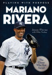 Mariano Rivera : The Closer Who Got Saved