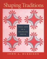 Shaping Traditions : Folk Arts in a Changing South