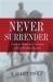 Never Surrender : Confederate Memory and Conservatism in the South Carolina Upcountry