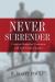 Never Surrender : Confederate Memory and Conservatism in the South Carolina Upcountry