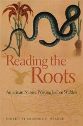 Reading the Roots : American Nature Writing Before Walden