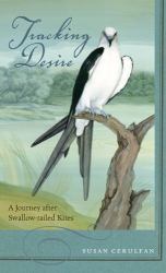 Tracking Desire : A Journey after Swallow-Tailed Kites